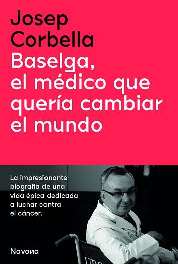 BASELGA EL MÉDICO QUE QUERÍA CAMBIAR EL MUNDO | 9788419179050 | CORBELLA, JOSEP | Llibreria L'Illa - Llibreria Online de Mollet - Comprar llibres online