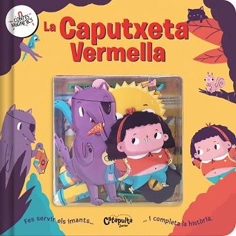 CONTES MAGNÈTICS: LA CAPUTXETA VERMELLA | 9788412638981 | ELS EDITORS DE CATAPULTA | Llibreria L'Illa - Llibreria Online de Mollet - Comprar llibres online
