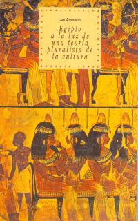 EGIPTO A LA LUZ DE UNA TEORIA PLURALISTA DE CULTUR | 9788446005452 | ASSMANN,JAN | Llibreria L'Illa - Llibreria Online de Mollet - Comprar llibres online