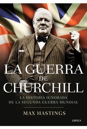 GUERRA DE CHURCHILL, LA | 9788498923254 | HASTINGS, MAX | Llibreria L'Illa - Llibreria Online de Mollet - Comprar llibres online