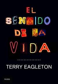 SENTIDO DE LA VIDA, EL | 9788449320828 | EAGLETON, TERRY