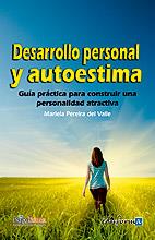 DESARROLLO PERSONAL Y AUTOESTIMA. GUÍA PRÁCTICA PARA OBTENER | 9788467664102 | PEREIRA DEL VALLE MARIELA | Llibreria L'Illa - Llibreria Online de Mollet - Comprar llibres online