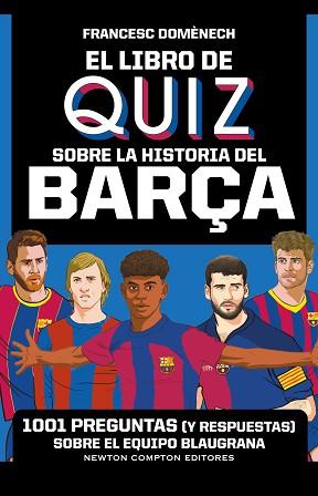 LIBRO DE QUIZ SOBRE LA HISTORIA DEL BARÇA, EL | 9791387575021 | DOMENECH, FRANCESC | Llibreria L'Illa - Llibreria Online de Mollet - Comprar llibres online