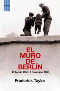 MURO DE BERLIN, EL | 9788498676365 | TAYLOR, FREDERICK | Llibreria L'Illa - Llibreria Online de Mollet - Comprar llibres online