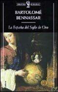 ESPAÑA DEL SIGLO DE ORO, LA | 9788484322061 | BENNASSAR,BARTOLOME | Llibreria L'Illa - Llibreria Online de Mollet - Comprar llibres online