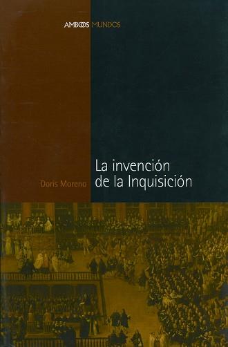 INVENCION DE LA INQUISICION, LA | 9788495379788 | MORENO, DORIS