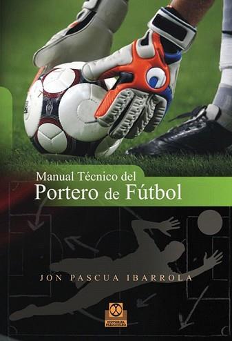 MANUAL TÉCNICO DEL PORTERO DE FÚTBOL | 9788499100753 | PASCUA IBARROLA, JON | Llibreria L'Illa - Llibreria Online de Mollet - Comprar llibres online