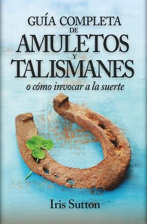 GRAN LIBRO DE LOS AMULETOS Y TALISMANES, EL | 9788416002337 | SUTTON, IRIS