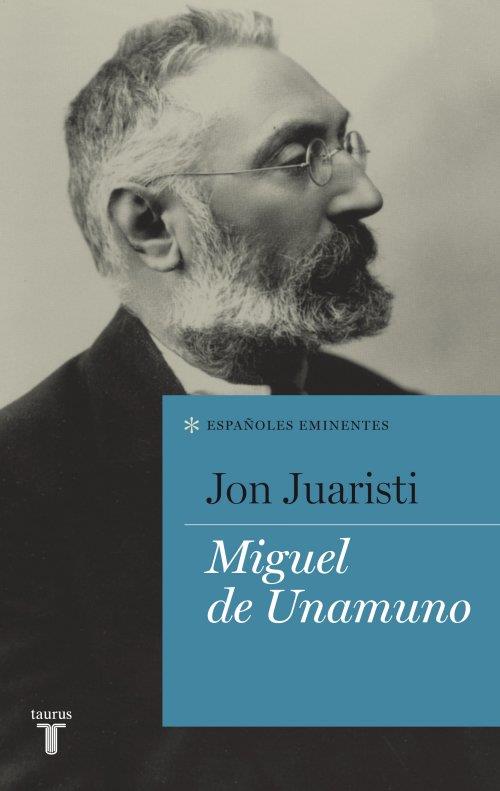 MIGUEL DE UNAMUNO | 9788430600762 | JUARISTI, JON | Llibreria L'Illa - Llibreria Online de Mollet - Comprar llibres online