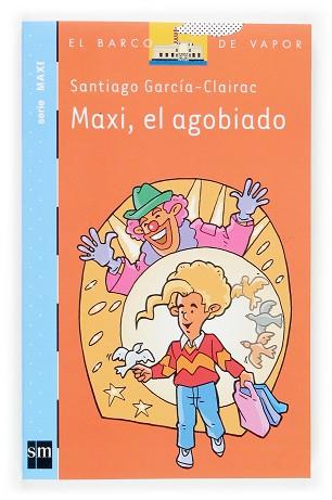 MAXI EL AGOBIADO | 9788434837003 | GARCIA-CLAIRAC, SANTIAGO