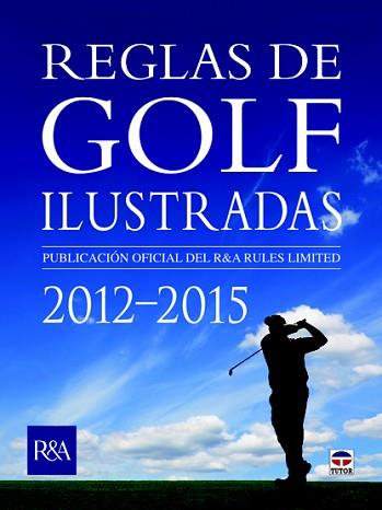 REGLAS DE GOLF ILUSTRADAS 2012-2015 | 9788479029197 | ROYAL & ANCIENT GOLF CLUB OF ST. ANDREWS | Llibreria L'Illa - Llibreria Online de Mollet - Comprar llibres online