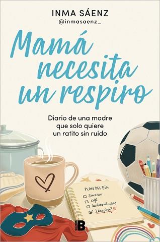 MAMÁ NECESITA UN RESPIRO | 9788466683043 | SÁENZ, INMA | Llibreria L'Illa - Llibreria Online de Mollet - Comprar llibres online