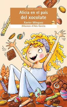ALICIA EN EL PAIS DEL CHOCOLATE | 9788476608494 | MINGUEZ, XAVIER | Llibreria L'Illa - Llibreria Online de Mollet - Comprar llibres online