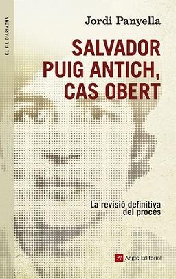 SALVADOR PUIG ANTICH CAS OBERT | 9788415695585 | PANYELLA, JORDI | Llibreria L'Illa - Llibreria Online de Mollet - Comprar llibres online