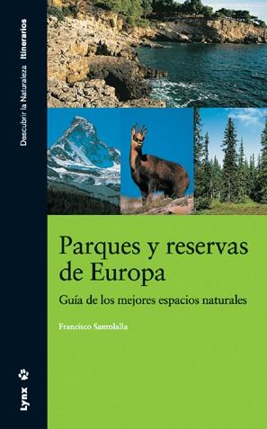 PARQUES Y RESERVAS DE EUROPA. GUIA DE LOS MEJORES ESPACIOS N | 9788496553262 | SANTOLALLA, FRANCISCO