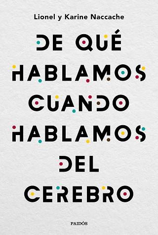 DE QUÉ HABLAMOS CUANDO HABLAMOS DEL CEREBRO | 9788449335501 | NACCACHE, LIONEL/NACCACHE, KARINE | Llibreria L'Illa - Llibreria Online de Mollet - Comprar llibres online