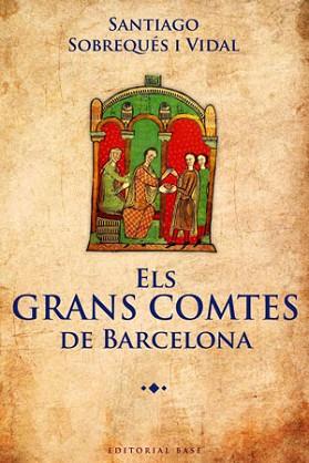 GRANS COMTES DE BARCELONA, ELS | 9788415267362 | SOBREQUES, SANTIAGO