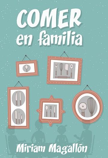 COMER EN FAMILIA | 9788427142480 | MAGALLÓN, MIRIAM | Llibreria L'Illa - Llibreria Online de Mollet - Comprar llibres online