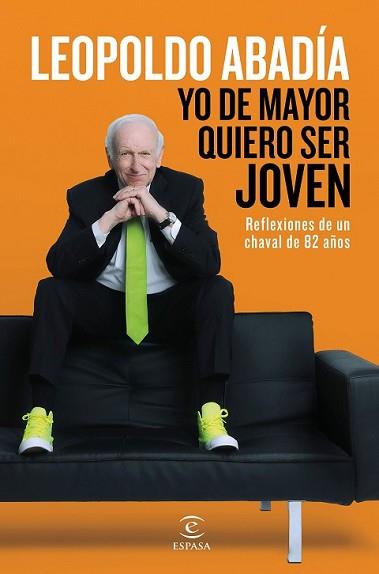 YO DE MAYOR QUIERO SER JOVEN | 9788467046205 | ABADIA, LEOPOLDO | Llibreria L'Illa - Llibreria Online de Mollet - Comprar llibres online