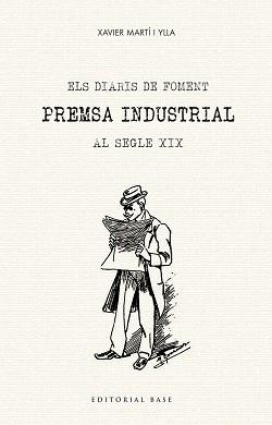 DIARIS DE FOMENT. PREMSA INDUSTRIAL AL SEGLE XIX | 9788417183981 | MARTÍ I YLLA, XAVIER
