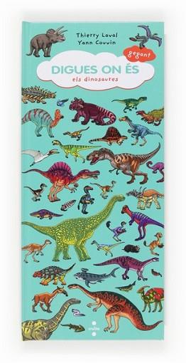 DIGUES ON ES. ELS DINOSAURES | 9788466133302 | LAVAL, THIERRY/COUVIN, YANN