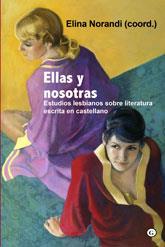 ELLAS Y NOSOTRAS - ESTUDIOS LESBIANOS SOBRE LITERATURA ESCRI | 9788492813094 | NORANDI, ELINA