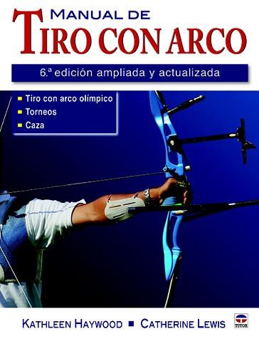 MANUAL DE TIRO CON ARCO | 9788479028343 | HAYWOOD, KATHLEEN/LEWIS, CATHERINE | Llibreria L'Illa - Llibreria Online de Mollet - Comprar llibres online