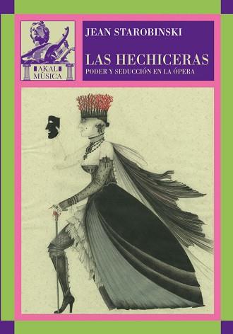 HECHICERAS, LAS. PODER Y SEDUCCION EN LA OPERA | 9788446024842 | STAROBINSKI, JEAN