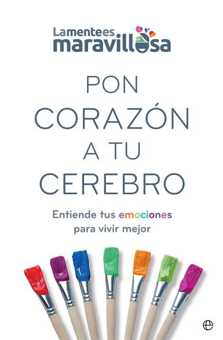 PON CORAZÓN A TU CEREBRO | 9788491647362 | LA MENTE ES MARAVILLOSA | Llibreria L'Illa - Llibreria Online de Mollet - Comprar llibres online