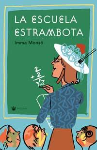 ESCUELA ESTRAMBOTA, LA | 9788478712755 | MONSO, IMMA