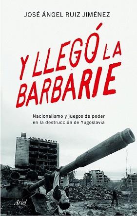 Y LLEGÓ LA BARBARIE | 9788434423176 | RUIZ JIMÉNEZ, JOSE ANGEL