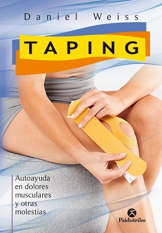 TAPING. AUTOAYUDA EN DOLORES MUSCULARES Y OTRAS MOLESTIAS | 9788499106472 | WEISS, DANIEL | Llibreria L'Illa - Llibreria Online de Mollet - Comprar llibres online