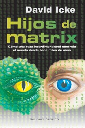 HIJOS DE MATRIX | 9788497776806 | ICKE, DAVID | Llibreria L'Illa - Llibreria Online de Mollet - Comprar llibres online