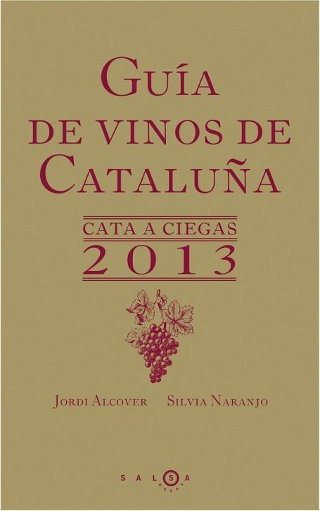 GUÍA DE VINOS DE CATALUÑA. CATA A CIEGAS 2013 | 9788415193197 | SILVIA NARANJO/JORDI ALCOVER | Llibreria L'Illa - Llibreria Online de Mollet - Comprar llibres online