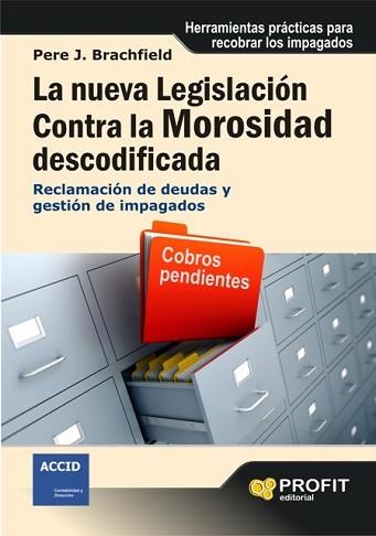NUEVA LEGISLACIÓN CONTRA LA MOROSIDAD DESCODIFICADA, LA | 9788496998346 | JOAQUIN BRACHFELD, PEDRO