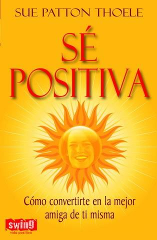 SE POSITIVA | 9788496746350 | PATTON THOELE, SUE | Llibreria L'Illa - Llibreria Online de Mollet - Comprar llibres online
