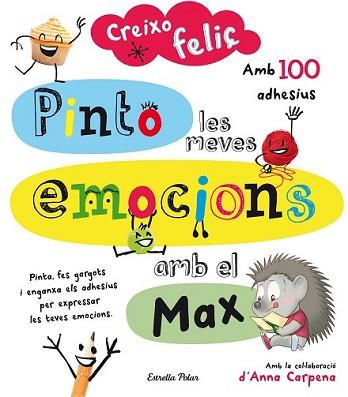 CREIXO FELIÇ. PINTO LES MEVES EMOCIONS AMB EL MAX | 9788490579459 | AA.VV. | Llibreria L'Illa - Llibreria Online de Mollet - Comprar llibres online