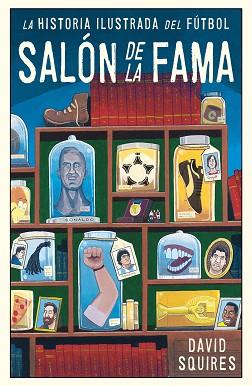 HISTORIA ILUSTRADA DEL FÚTBOL | 9788494616686 | SQUIRES, DAVID | Llibreria L'Illa - Llibreria Online de Mollet - Comprar llibres online