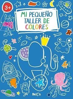 MI PEQUEÑO TALLER DE COLORES - AZUL | 9789403216942 | BALLON | Llibreria L'Illa - Llibreria Online de Mollet - Comprar llibres online
