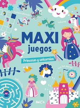 MAXI JUEGOS - PRINCESAS Y UNICORNIOS | 9789403225654 | BALLON | Llibreria L'Illa - Llibreria Online de Mollet - Comprar llibres online