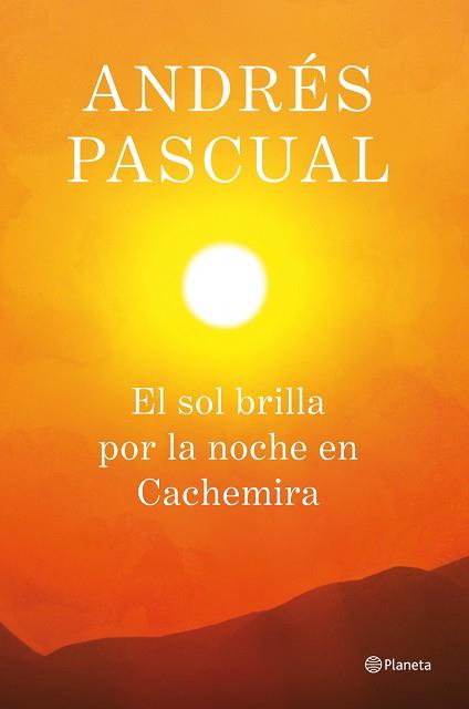 SOL BRILLA POR LA NOCHE EN CACHEMIRA, EL | 9788408013884 | PASCUAL, ANDRES | Llibreria L'Illa - Llibreria Online de Mollet - Comprar llibres online