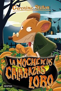 NOCHE DE LAS CALABAZAS LOBO, LA | 9788408231233 | STILTON, GERONIMO | Llibreria L'Illa - Llibreria Online de Mollet - Comprar llibres online