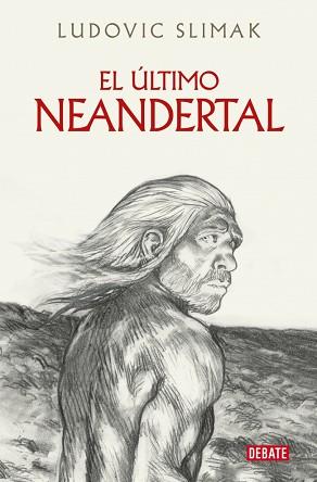 ÚLTIMO NEANDERTAL, EL | 9788410214941 | SLIMAK, LUDOVIC