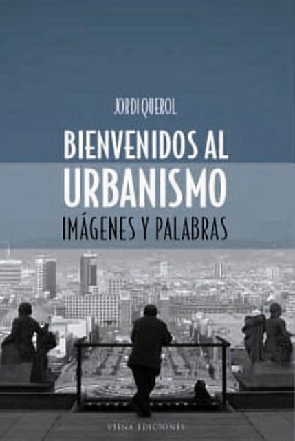 BIENVENIDOS AL URBANISMO | 9788483302651 | QUEROL, JORDI | Llibreria L'Illa - Llibreria Online de Mollet - Comprar llibres online