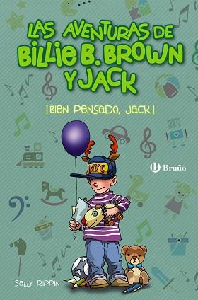 AVENTURAS DE BILLIE B. BROWN Y JACK, 4. ¡BIEN PENSADO, JACK! | 9788469627259 | RIPPIN, SALLY