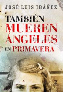 TAMBIEN MUEREN LOS ANGELES EN PRIMAVERA | 9788467030587 | IBAÑEZ, JOSE LUIS | Llibreria L'Illa - Llibreria Online de Mollet - Comprar llibres online