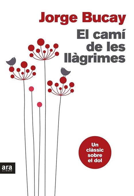 CAMÍ DE LES LLÀGRIMES, EL | 9788415642633 | BUCAY, JORGE | Llibreria L'Illa - Llibreria Online de Mollet - Comprar llibres online