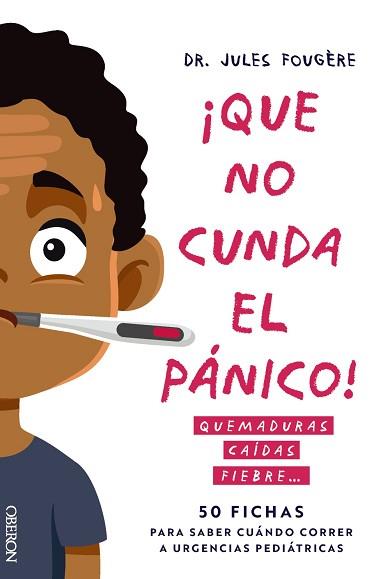 QUE NO CUNDA EL PÁNICO. QUEMADURAS, CAÍDAS, FIEBRE. 50 FICHAS PARA SABER CUÁNDO | 9788441551213 | FOUGÈRE, JULES | Llibreria L'Illa - Llibreria Online de Mollet - Comprar llibres online