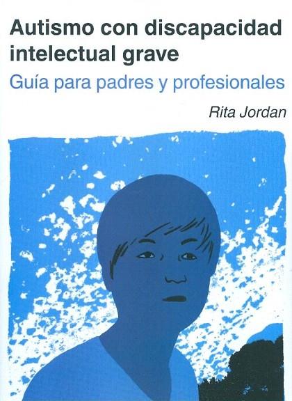 AUTISMO CON DISCAPACIDAD INTELECTUAL GRAVE | 9788494032219 | JORDAN, RITA / HERRERA GUTIÉRREZ, GERARDOED. LIT.