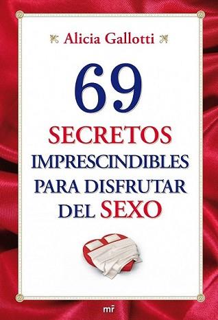 69 SECRETOS IMPRESCINDIBLES PARA DISFRUTAR DEL SEXO | 9788427036345 | GALLOTTI, ALICIA
